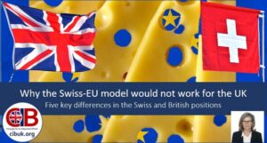 WHY THE SWISS-EU MODEL WOULD NOT WORK FOR THE UK