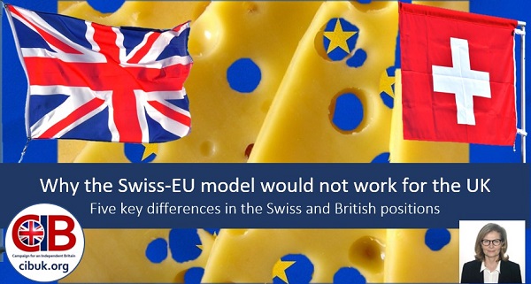 WHY THE SWISS-EU MODEL WOULD NOT WORK FOR THE UK