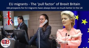 EU migrants, Part Three – The ‘pull factor’ of Brexit Britain