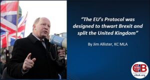 “The EU’s Protocol was designed to thwart Brexit and split the United Kingdom”